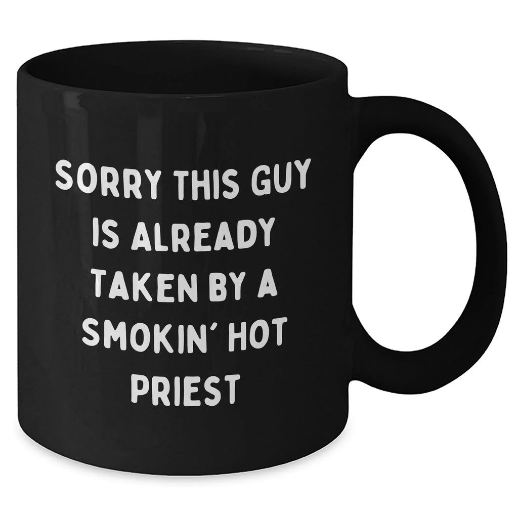Funny Priest Gifts, Sorry This Guy Is Already Taken By A Smokin' Hot Priest Black Coffee Mug, Father's Day Unique Gifts from Friends and Family for Priests