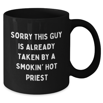 Funny Priest Gifts, Sorry This Guy Is Already Taken By A Smokin' Hot Priest Black Coffee Mug, Father's Day Unique Gifts from Friends and Family for Priests - Additional
