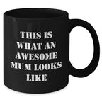 Funny Mum Black Coffee Mugs - This Is What An Awesome Mum Looks Like