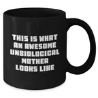 Inspirational Unbiological Mother Gifts, Funny Quote, Black Coffee Mug, Father's Day Unique Gifts from Women to Unbiological Mother