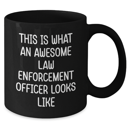Funny Law Enforcement Officer Gifts, This Is What An Awesome Law Enforcement Officer Looks Like Black Coffee Mug, Father's Day Unique Gifts for Men from Family - Additional