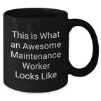Funny Maintenance Worker Gifts from Family, Unique Black Coffee Mugs for Maintenance Worker, 'This Is What An Awesome Maintenance Worker Looks Like' Quote, Father's Day Unique Gifts