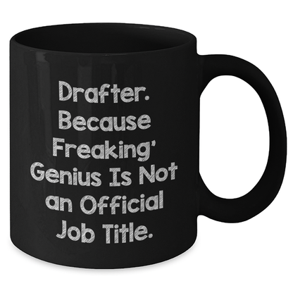 Drafter Gifts, Funny Quote, Black Coffee Mug for Graduation, Gifts from Friends, Gifts for Drafter - Additional