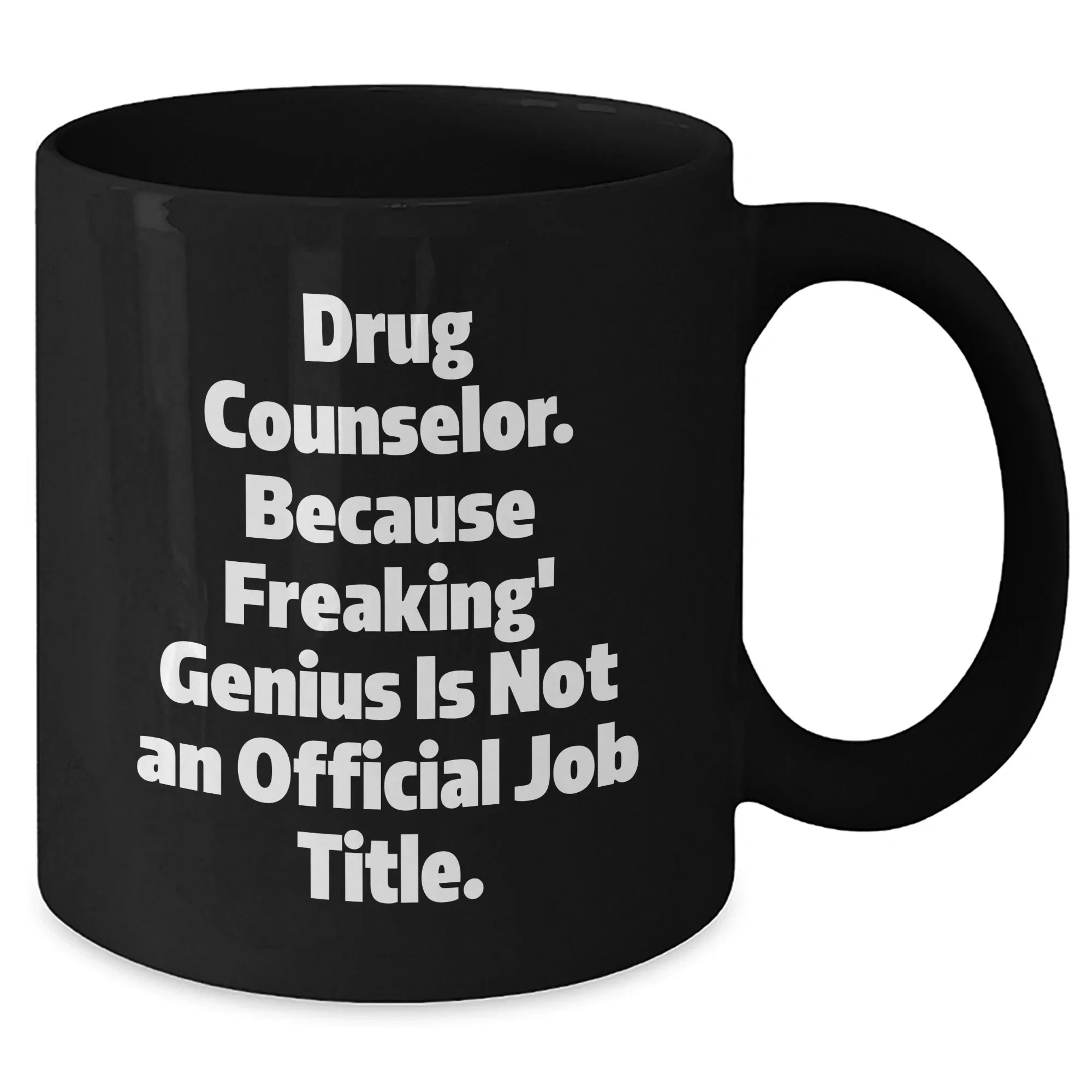 Gifts from Family to Drug Counselor, 'Drug Counselor. Because Freaking' genius Is Not An Official Job Title.' Quote, Black Coffee Mug for Graduation