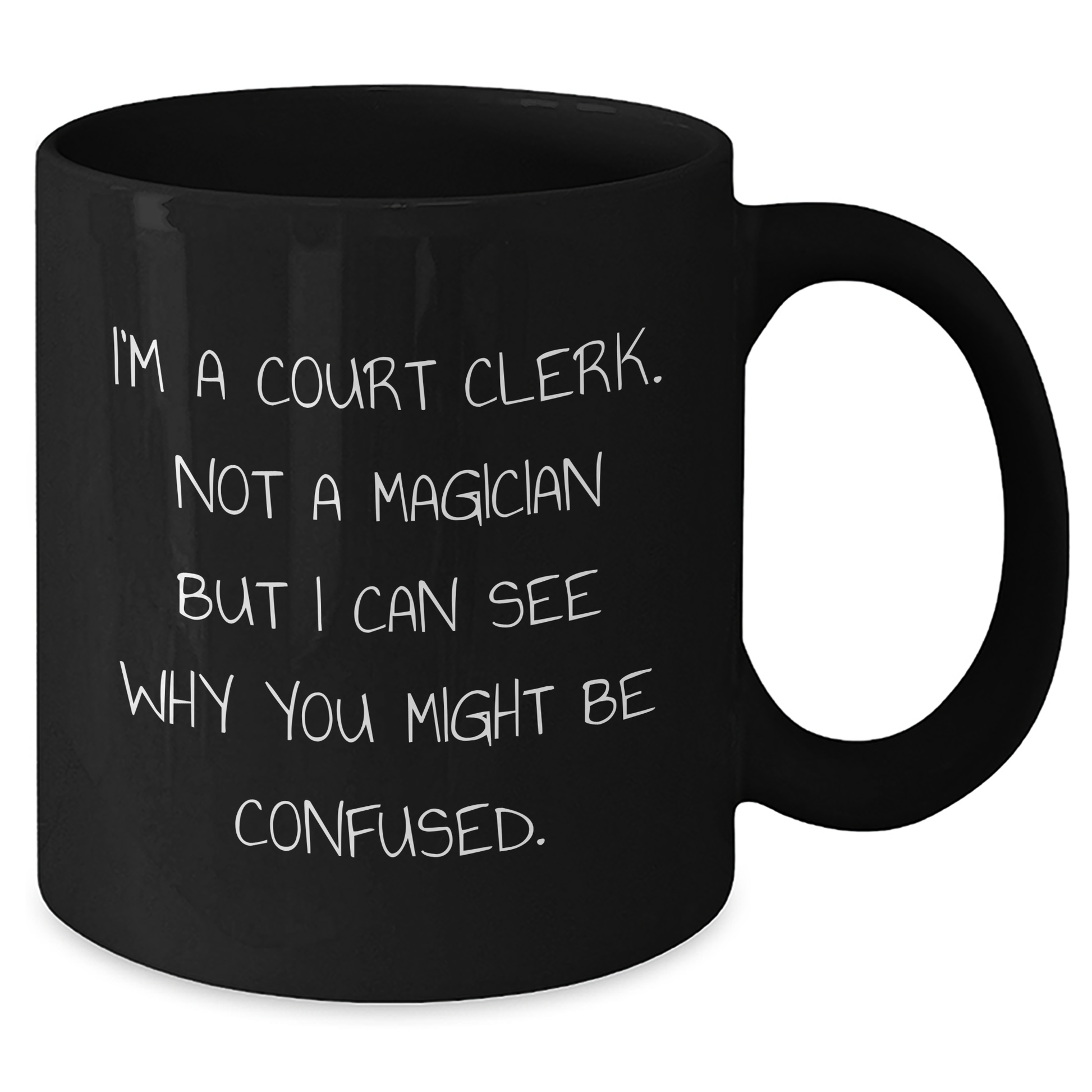 Court Clerk Humor Gifts from Friends and Family - Black Coffee Mug for Graduation 'I'm A Court Clerk. Not A Magician But I Can See Why You Might Be Confused.' - Additional