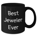 Funny Jeweler Gifts from Friends and Family, Best Jeweler Ever Graduation Mugs, Black Coffee Mug for Men and Women