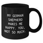 German Shepherd Dog Lovers Funny Quote Mug Gifts from Men to Family Friends, Father's Day Unique Gifts, Gifts for German Shepherd Dog Owners, Black Coffee Mug