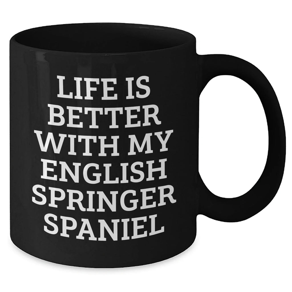 English Springer Spaniel Dog Lover's Funny Quote Black Coffee Mug, Gifts from Men to English Springer Spaniel Dog Owners, Father's Day Unique Gifts