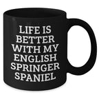 English Springer Spaniel Dog Lover's Funny Quote Black Coffee Mug, Gifts from Men to English Springer Spaniel Dog Owners, Father's Day Unique Gifts