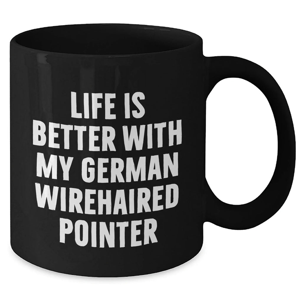 German Wirehaired Pointer Dog Lovers Funny Gifts from Friends for Dad's Special Day, Black Coffee Mug with Life Is Better Quote