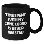 Cute Cane Corso Dog Gifts - Time Spent With My Cane Corso Is Never Wasted, Funny Quote on Black Coffee Mug, Perfect for Father's Day Unique Gifts from Men or Family - Gifts for Cane Corso Dog Lovers