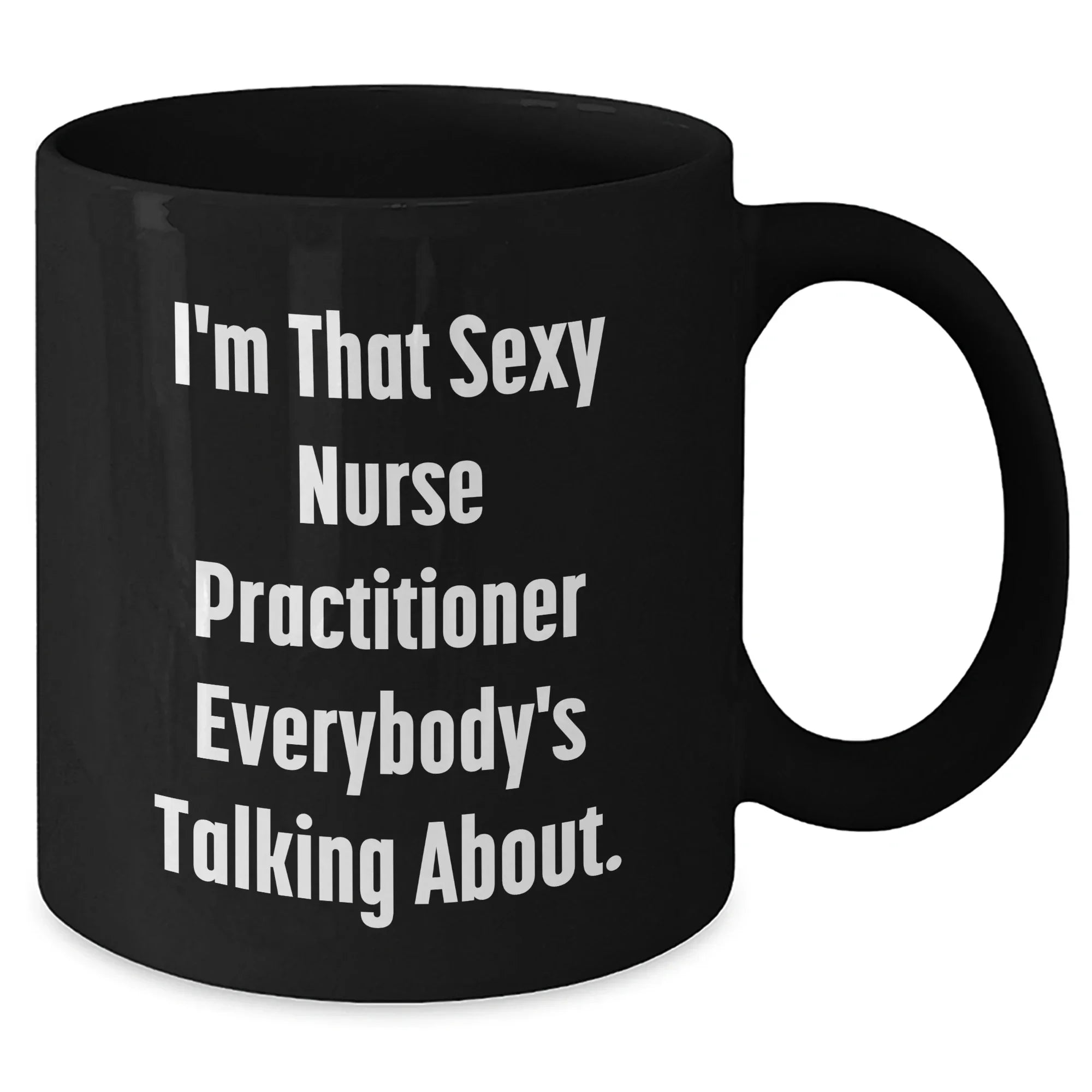 Sexy Nurse Practitioner Gifts, Funny Quote Black Coffee Mug for Mother's Day, Gifts from Family to Nurse Practitioner