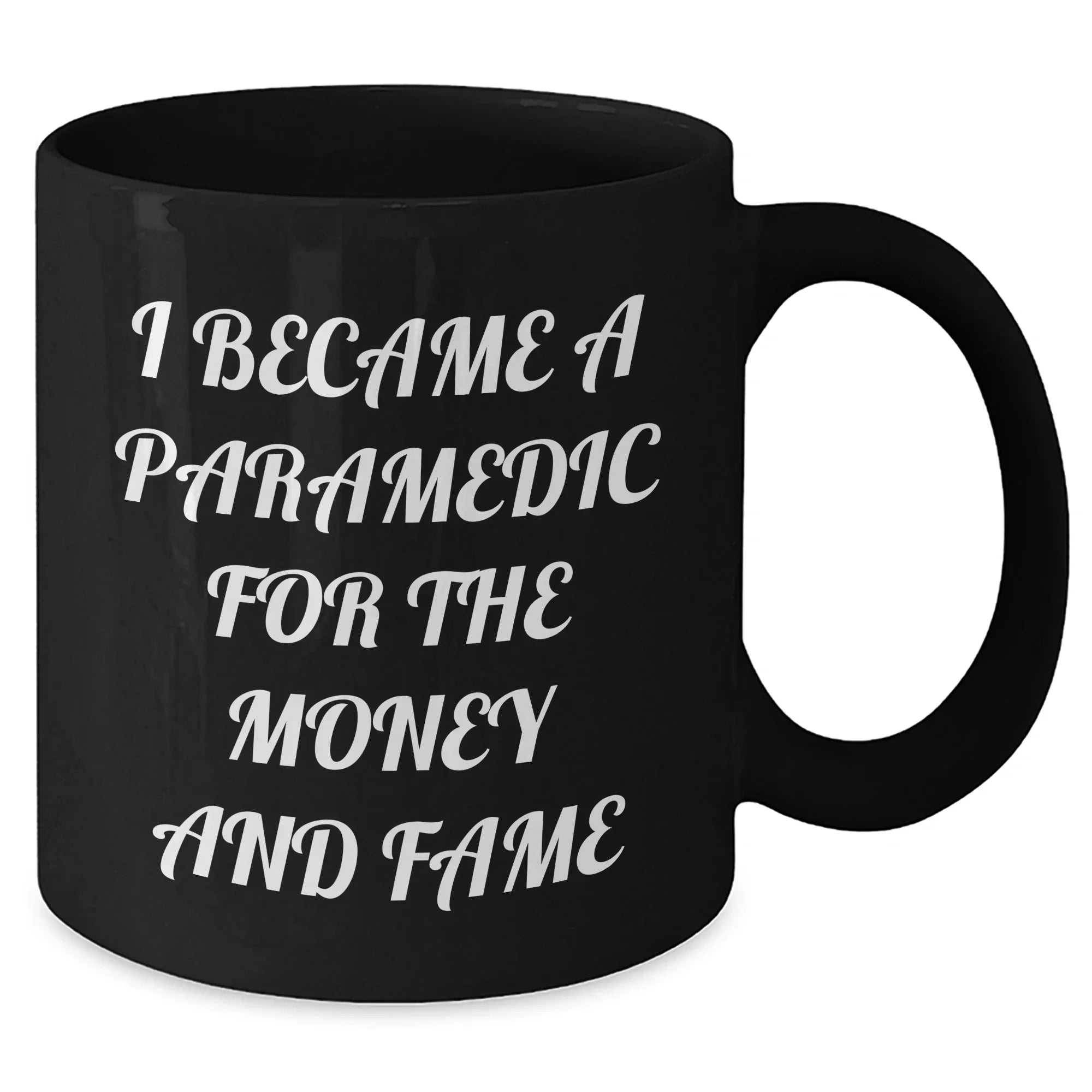 Funny Paramedic Black Coffee Mugs I Became A Paramedic For The Money And Fame Gifts