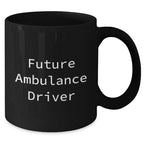 Funny Ambulance Driver Gifts for Mom - Black Coffee Mug from Friends, 'Future Ambulance Driver' Quote, Microwave and Dishwasher Safe, 11oz or 15oz
