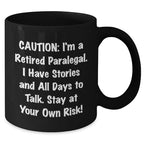 Funny Paralegal Gifts for Mother's Day - 'Caution: I'm A Retired Paralegal...' Black Coffee Mug from Friends and Family