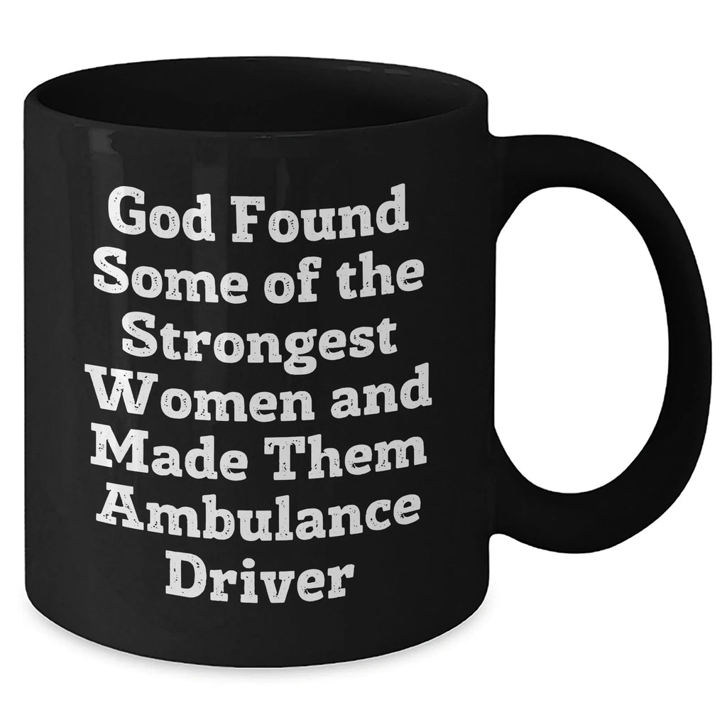 Funny Ambulance Driver Gifts from Friends, Black 11oz Coffee Mug for Ambulance Driver Graduation, Encouraging Quote for Women Ambulance Drivers