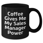 Funny Sales Manager Gifts for Graduation, Black Coffee Mug with 'Coffee Gives Me My Sales Manager Power' Quote, Gifts from Coworkers to Sales Manager, 11oz or 15oz Ceramic Mugs