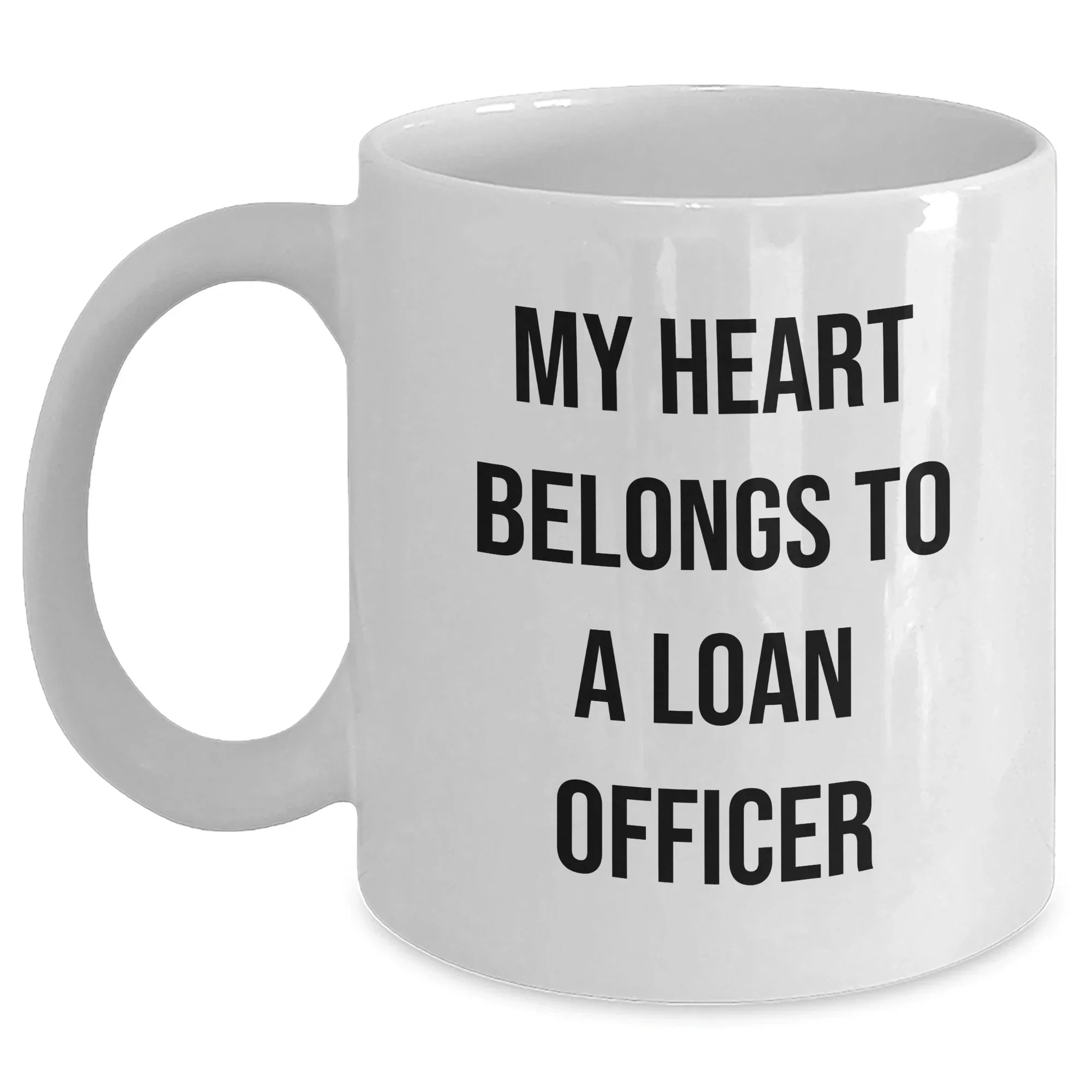 Funny Loan Officer Gifts from Friends, 'My Heart Belongs To A Loan Officer' White Coffee Mug for Graduation, Unique Gifts for Loan Officer, White Coffee Mug for Men, Women, Coworkers, and Family