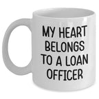 Funny Loan Officer Gifts, White Coffee Mug, 'My Heart Belongs To A Loan Officer', Graduation Unique Gifts from Friends, Coworkers, Family