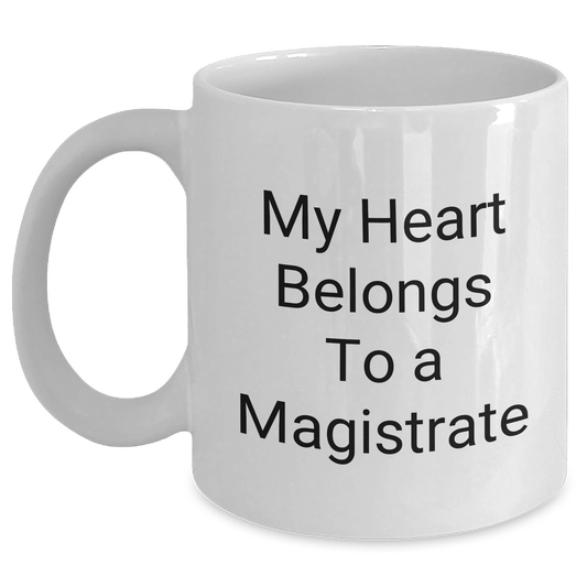 Funny Magistrate Gifts - My Heart Belongs To A Magistrate White Coffee Mug for Mother's Day, Gifts from Friends, Family, or Coworkers to Magistrate - Main