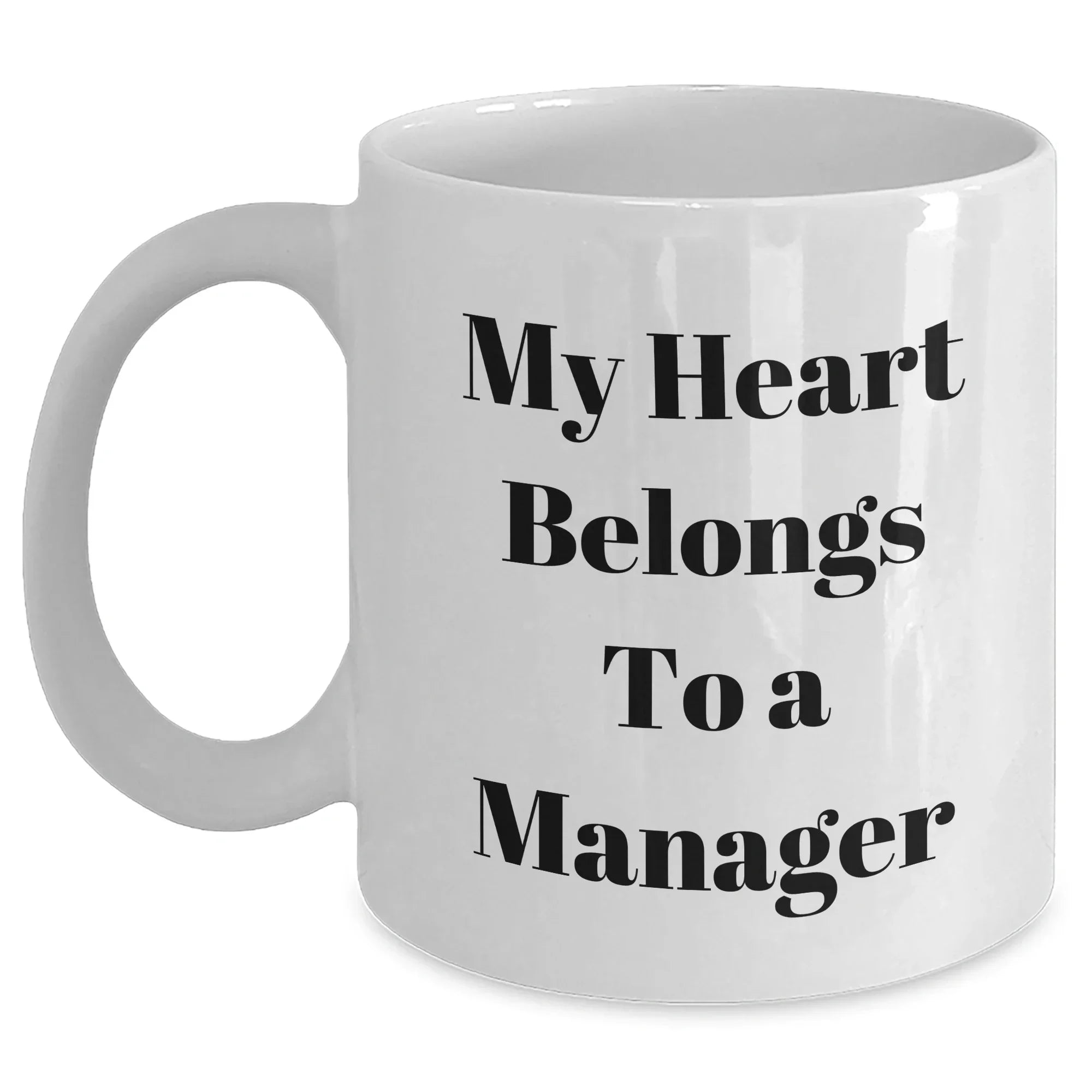 Funny Manager White Coffee Mug, 'My Heart Belongs To A Manager' Quote, Gifts from Friends to Coworkers, Unique Graduation Gifts for Him