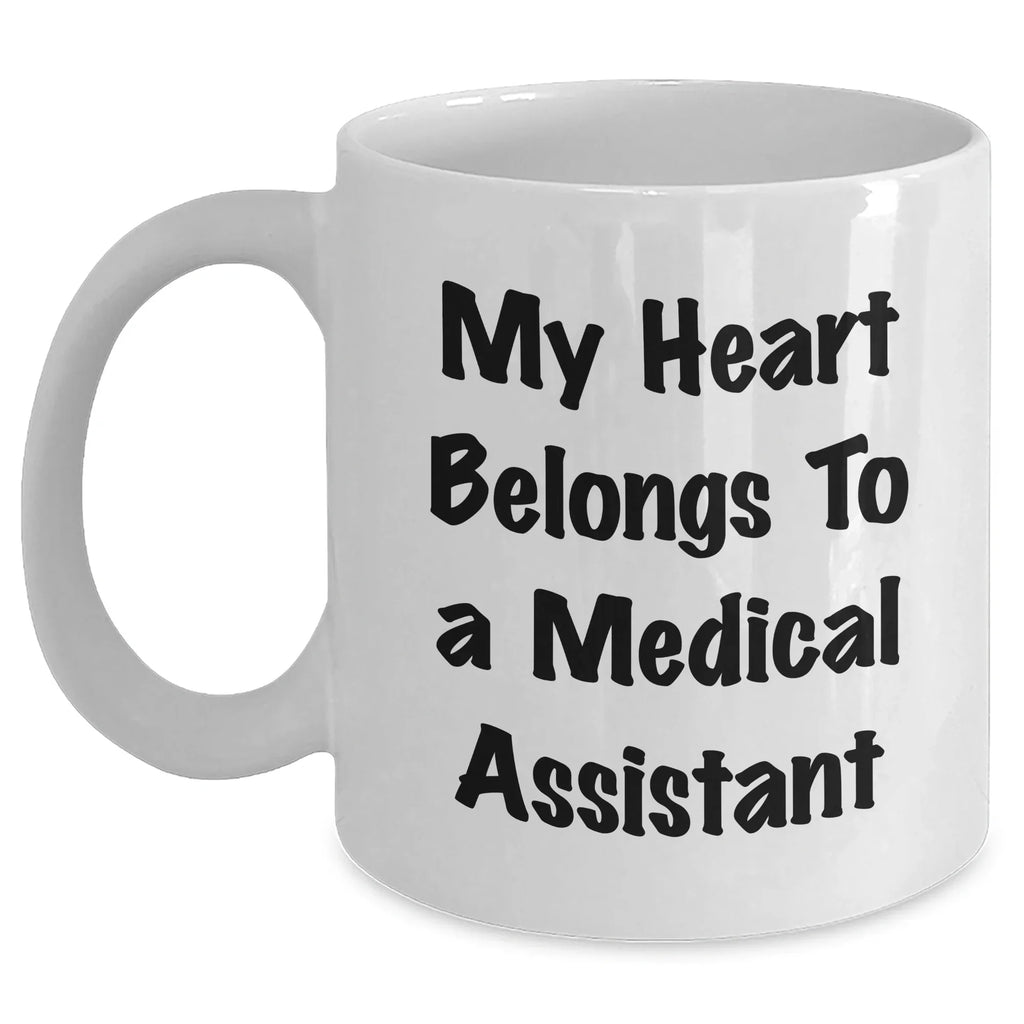 Funny Medical Assistant Gifts from Friends to Medical Assistants, My Heart Belongs To A Medical Assistant Quote on White Coffee Mugs, Graduation Unique Gifts