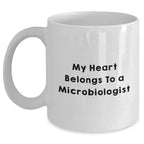 Funny Microbiologist Gifts from Men to Friends, My Heart Belongs To A Microbiologist White Coffee Mug for Graduation