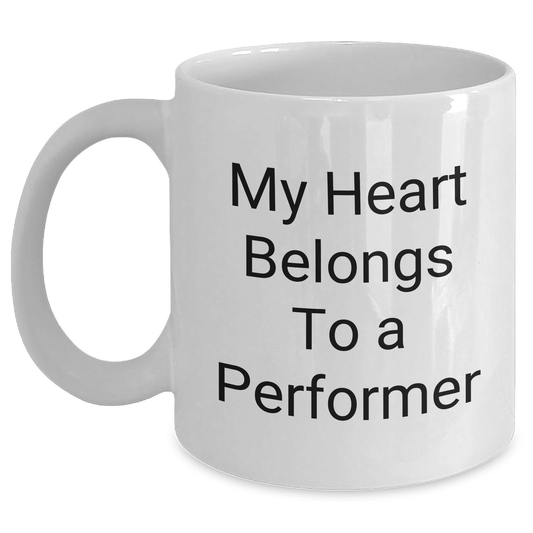 Funny Performer Gifts for Him, My Heart Belongs To A Performer 11oz or 15oz White Coffee Mug, Unique Father's Day Unique Gifts from Men to Performers - Main