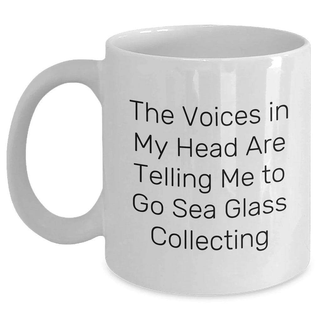 Funny Sea Glass Collecting Gifts from Men to Friends, 'The Voices In My Head Are Telling Me To Go Sea Glass Collecting' White Coffee Mug for Sea Glass Collecting Enthusiasts on Father's Day