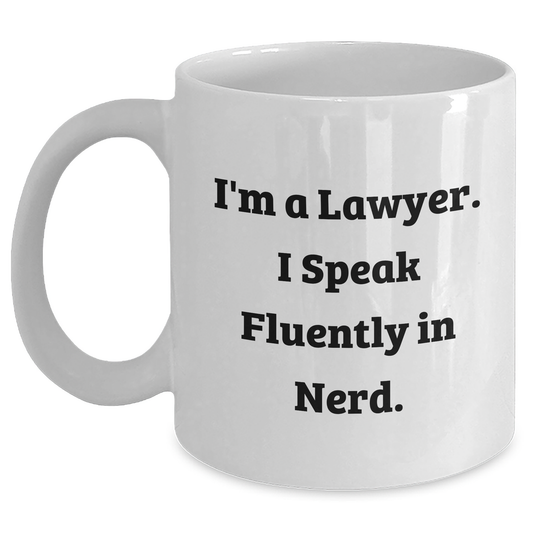 Funny Lawyer Gifts from Friends, Unique Mother's Day White Coffee Mug for Men, Women, or Family, 'I'm a Lawyer. I Speak Fluently in genius.' - Main