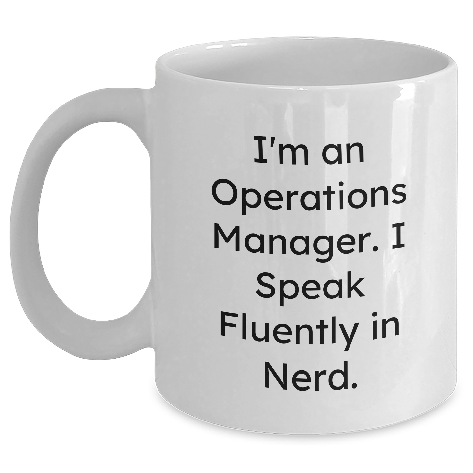 Funny Operations Manager Gifts, Mom's Unique White Coffee Mugs, 'I'm An Operations Manager. I Speak Fluently In genius.' Quote, Gifts from Family, Gifts for Operations Manager - Main