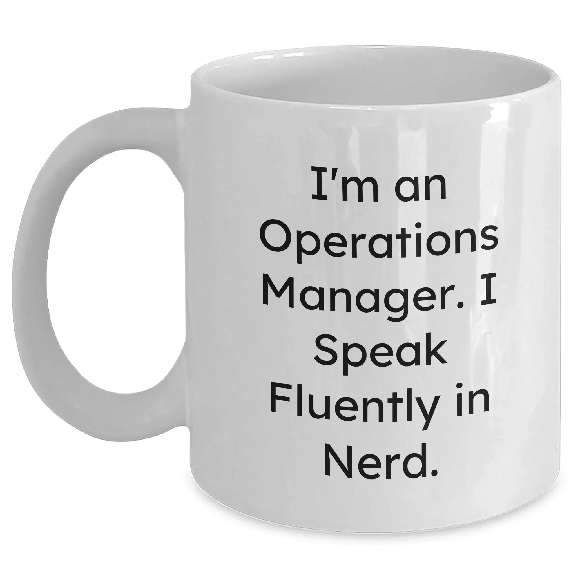 Funny Operations Manager Gifts, Mom's Unique White Coffee Mugs, 'I'm An Operations Manager. I Speak Fluently In genius.' Quote, Gifts from Family, Gifts for Operations Manager