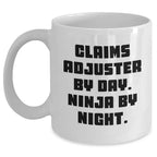 Claims Adjuster Ninja Mug, Funny Gift for Mom on Mother's Day, White Coffee Cup with 11oz or 15oz Capacity for Claims Adjuster By Day. Ninja By Night. - Gifts from Mom to Claims Adjuster
