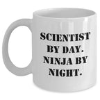 Funny Scientist Gifts for Men - White Coffee Mug, Scientist By Day. Ninja By Night. - Father's Day Unique Gifts from Family