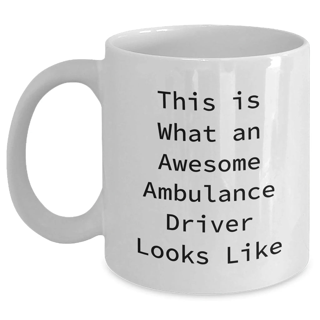 Ambulance Driver Gifts from Friends, Family, and Coworkers - Funny Quote 'This Is What An Awesome Ambulance Driver Looks Like' on White Coffee Mug for Ambulance Driver