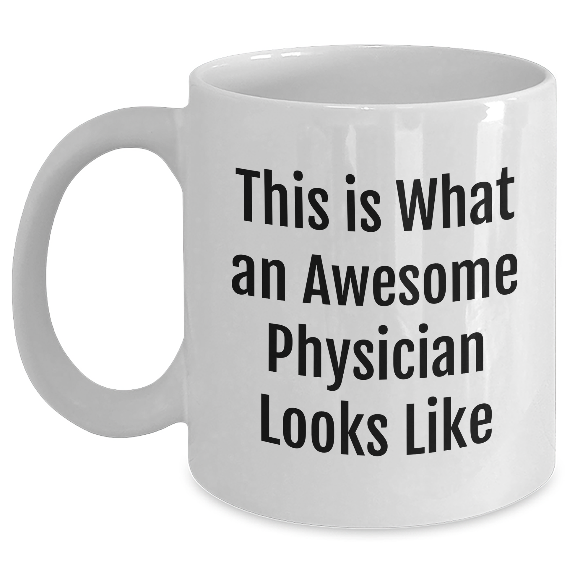Inspirational Physician Quotes White Coffee Mug Gifts from Men to Physician on Father's Day, Funny Humor, Unique - Main