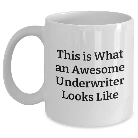Funny Underwriter Quotes Gifts from Men to Awesome Underwriters on Father's Day Unique Gifts White Coffee Mug - Main