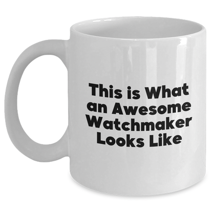 Watchmaker Gifts from Friends and Family - Funny Quote on White Coffee Mug, Perfect for Father's Day - White, 11oz or 15oz - Main