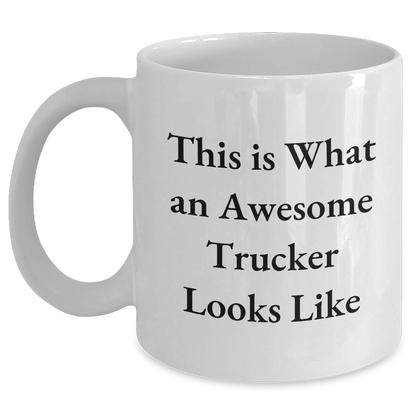 Funny Trucker Gifts from Men - White Coffee Mug for Awesome Trucker on Father's Day - 'This Is What An Awesome Trucker Looks Like' Quote, Gifts for Trucker, Men, Friends, Coworkers - Main