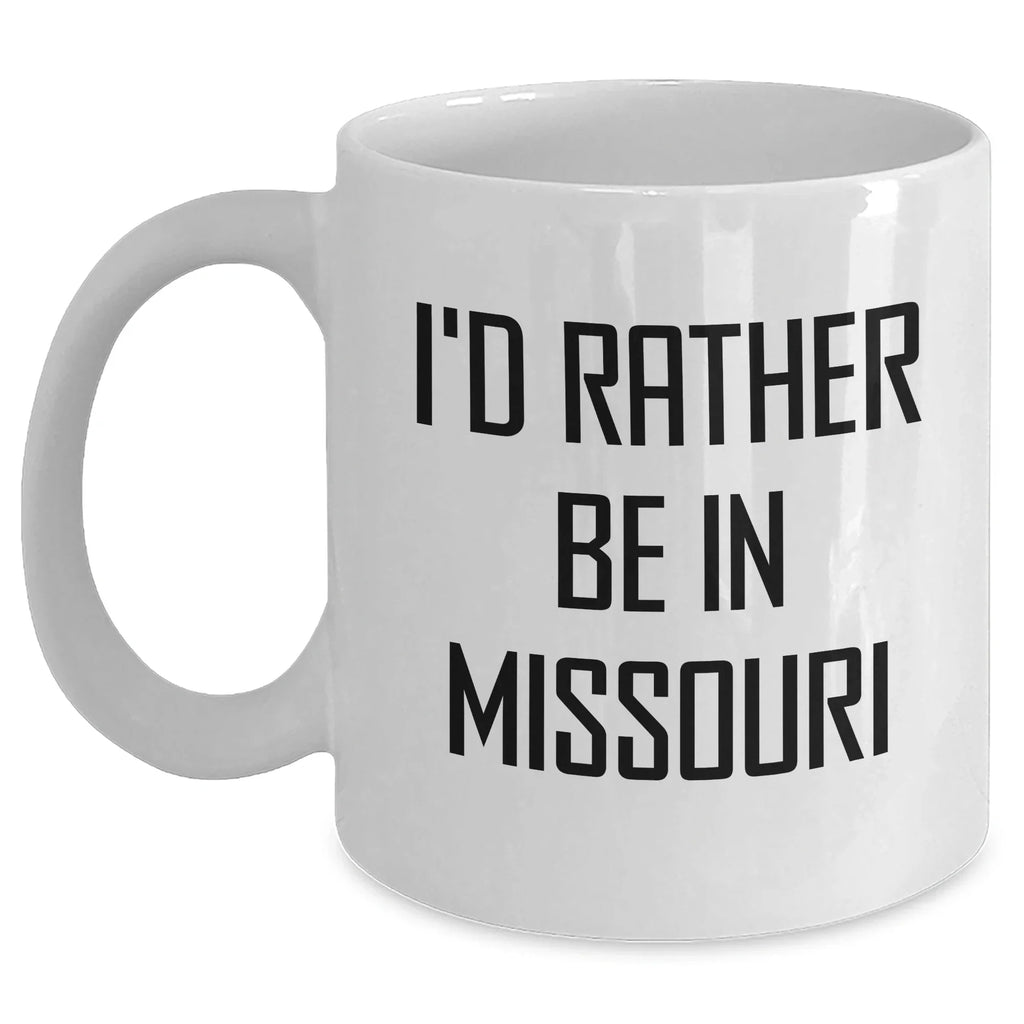 Funny Missouri Gifts for Dad - 'I'd Rather Be In Missouri' White Coffee Mug from Family, Perfect for Father's Day