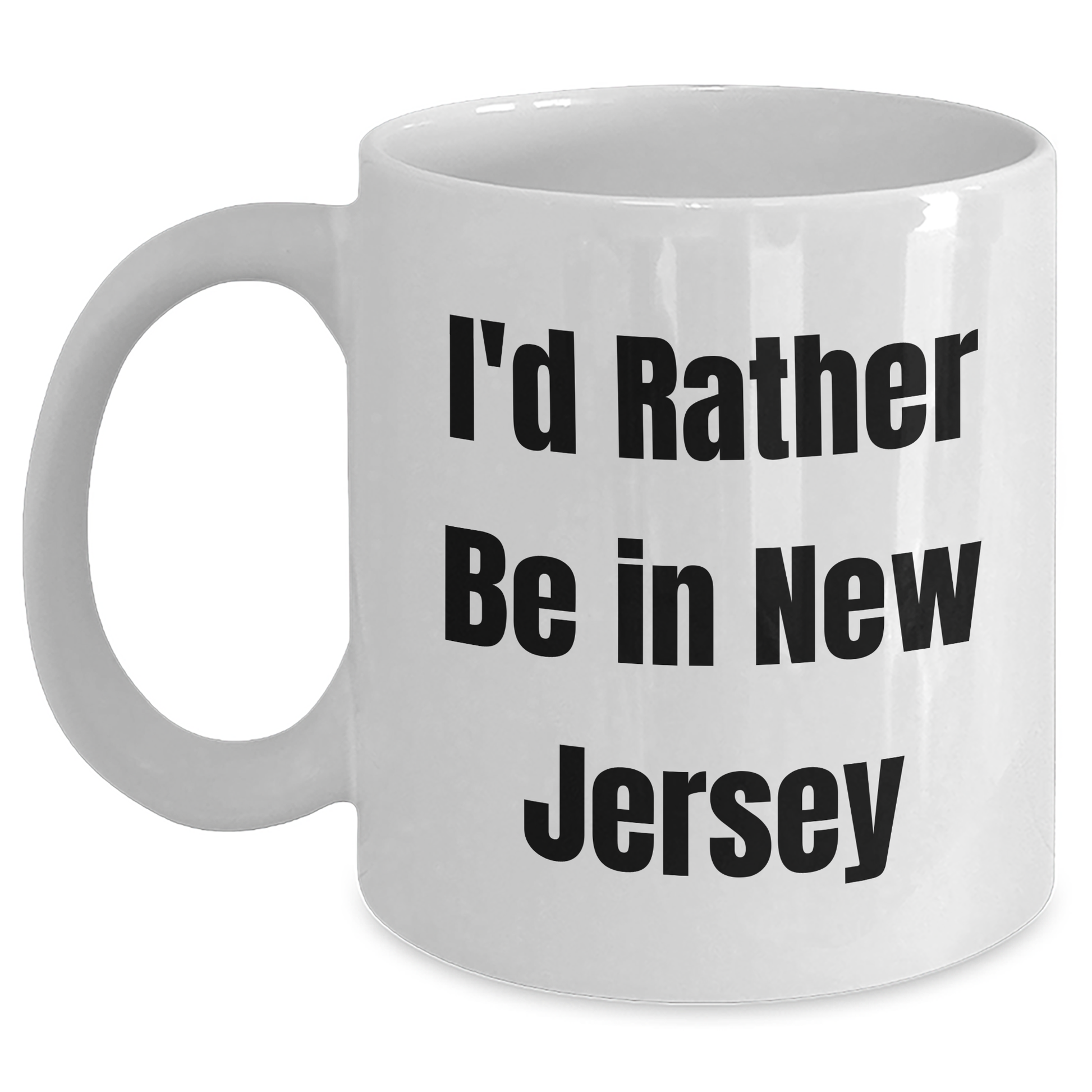 Funny New Jersey Gifts for Dad - I'd Rather Be In New Jersey White Coffee Mug, Gifts from Men, New Jersey Lovers, Unique Father's Day Unique Gifts for Him - Main