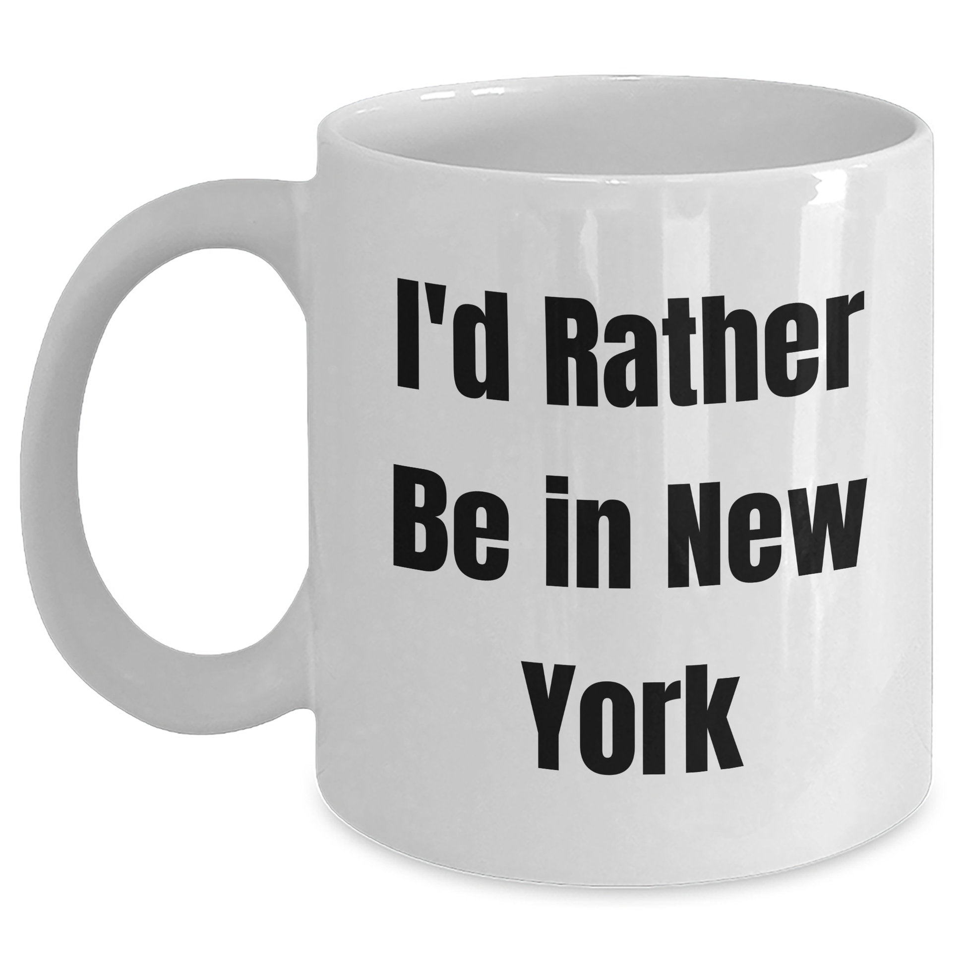 Funny New York Gifts from Friends and Family for Father's Day - I'd Rather Be In New York White Coffee Mug, 11oz or 15oz Capacity, Ceramic, Microwave and Dishwasher Safe - Main