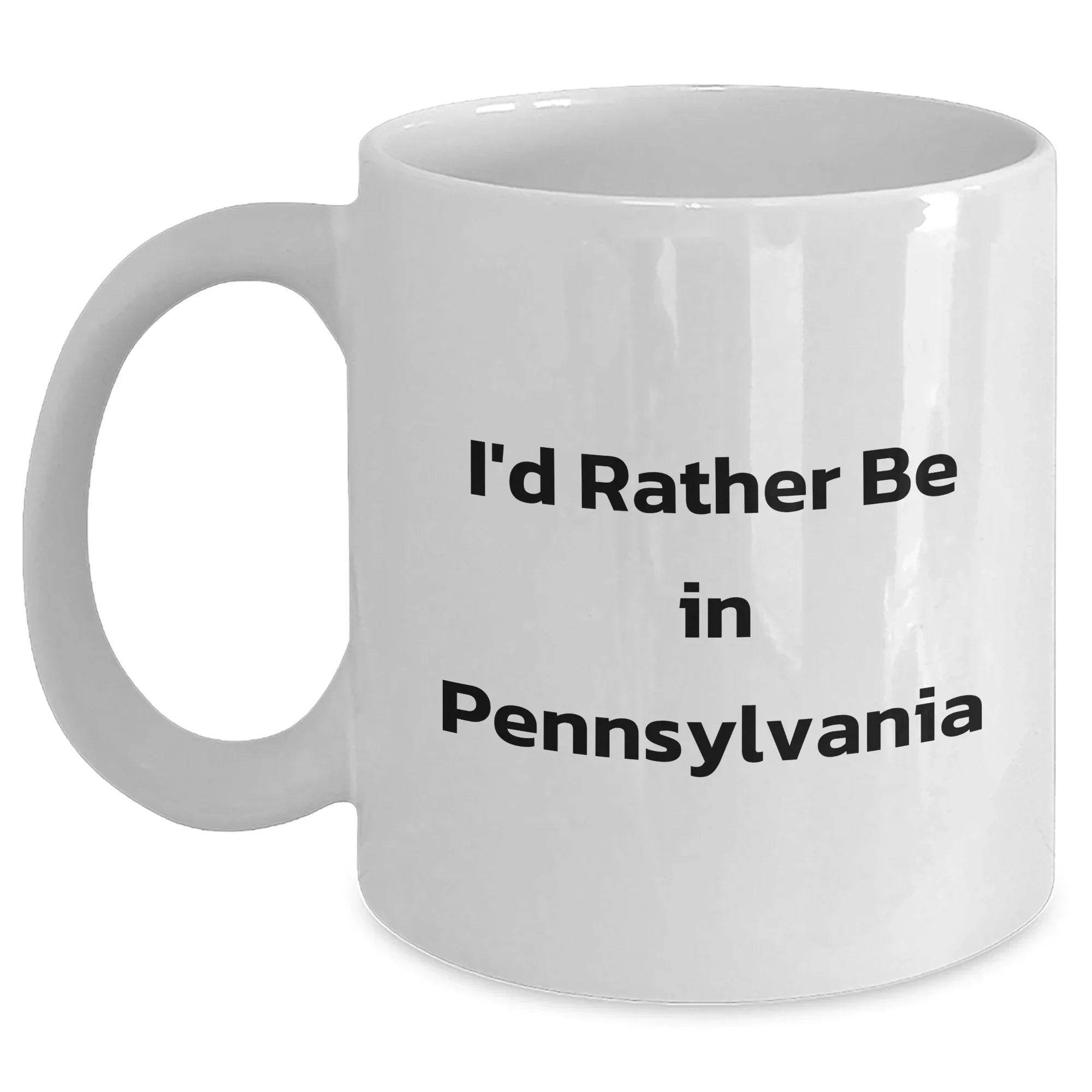 Funny 'I'd Rather Be In Pennsylvania' White Coffee Mug, Gifts from Men to Pennsylvania Fans, Unique Father's Day Unique Gifts for Him