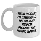 Designing and Making Clothes Funny Quote White Coffee Mug, Gifts from Dad to Designing and Making Clothes Enthusiast, Father's Day Unique Gifts