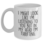 Funny Thrifting Quotes White Coffee Mug Gifts from Friends, Family, or Coworkers for Thrifting Enthusiasts, Unique Father's Day Unique Gifts for Men