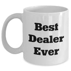 Funny 'Best Dealer Ever' White Coffee Mug Gifts from Men to Dealers on Father's Day