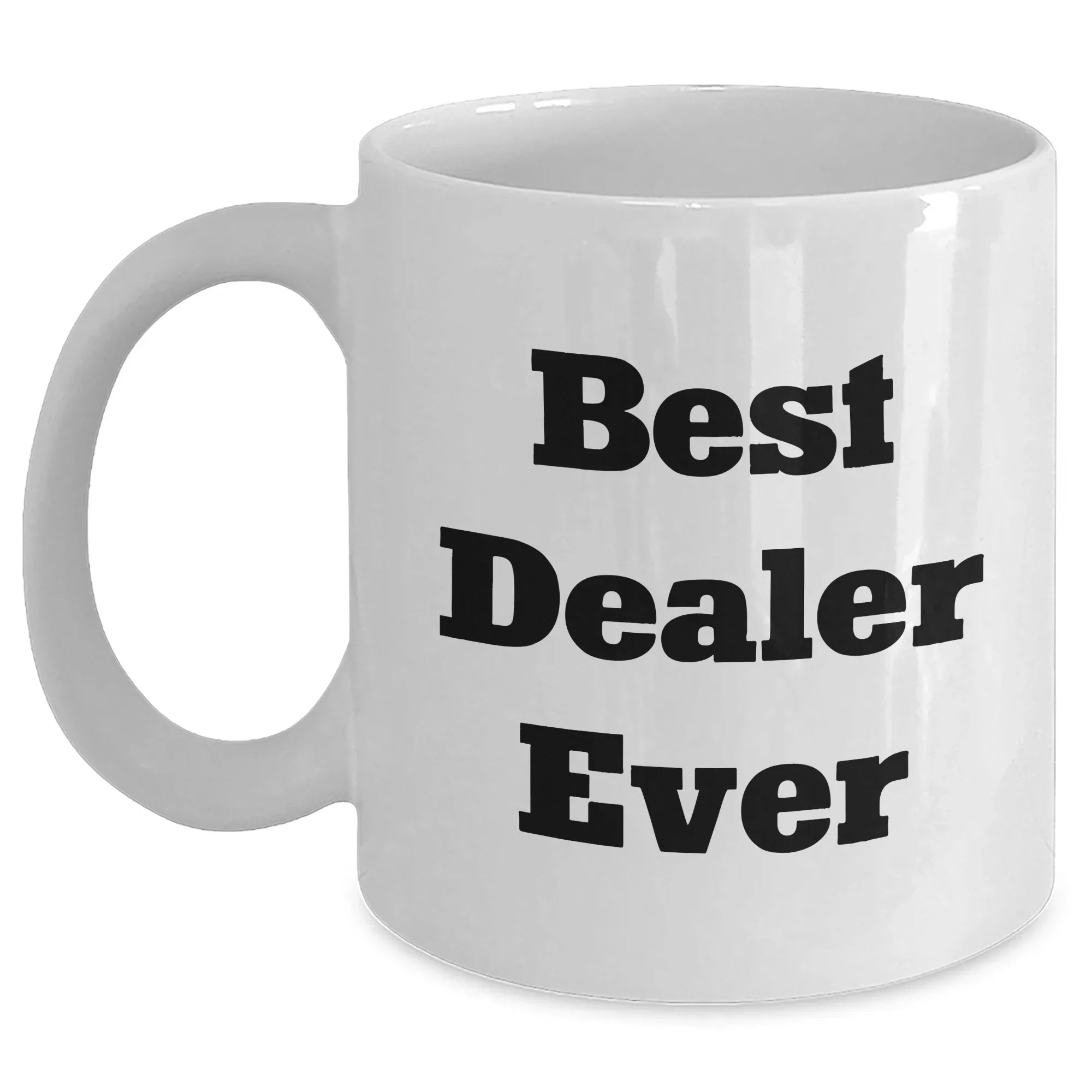 Funny 'Best Dealer Ever' White Coffee Mug Gifts from Men to Dealers on Father's Day