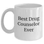 Funny Drug Counselor Gifts from Men to Best Drug Counselor Ever, White Coffee Mug for Father's Day