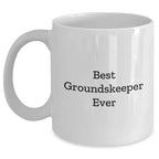 Funny groundskeeper Quotes White Coffee Mug Gifts from Men to groundskeeper on Mother's Day