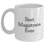 Magistrate Gifts Funny White Coffee Mug Best Ever Mothers Day Unique Gifts from Family to Family